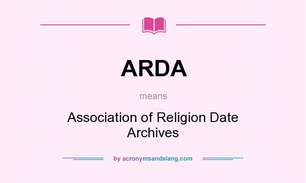 What does ARDA mean? It stands for Association of Religion Date Archives