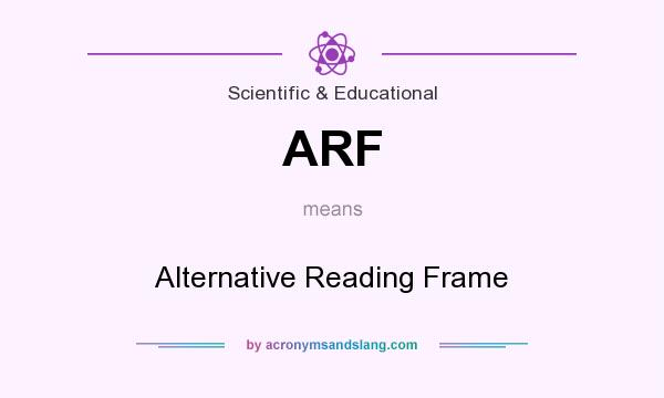 What does ARF mean? It stands for Alternative Reading Frame