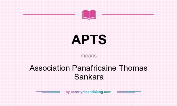 What does APTS mean? It stands for Association Panafricaine Thomas Sankara