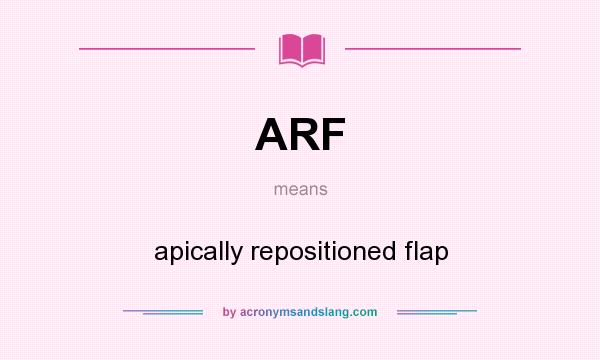 What does ARF mean? It stands for apically repositioned flap