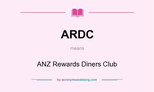 What does ARDC mean? It stands for ANZ Rewards Diners Club