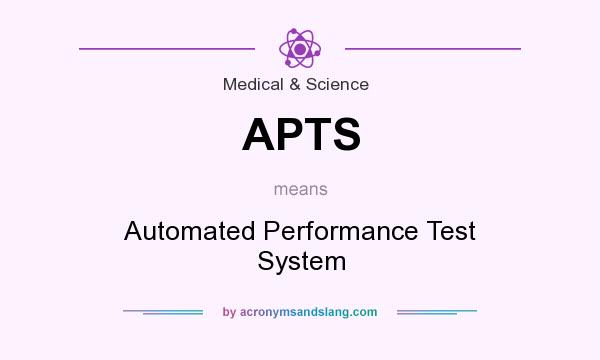 What does APTS mean? It stands for Automated Performance Test System