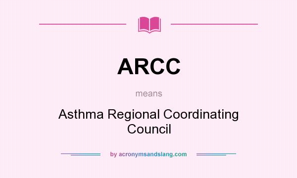 What does ARCC mean? It stands for Asthma Regional Coordinating Council