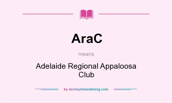 What does AraC mean? It stands for Adelaide Regional Appaloosa Club