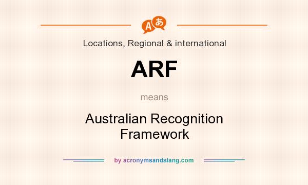 What does ARF mean? It stands for Australian Recognition Framework