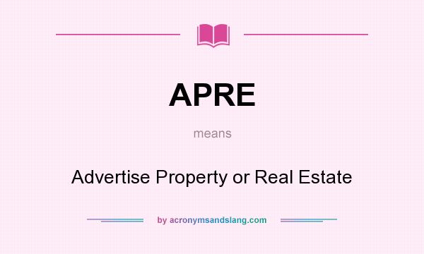 What does APRE mean? It stands for Advertise Property or Real Estate