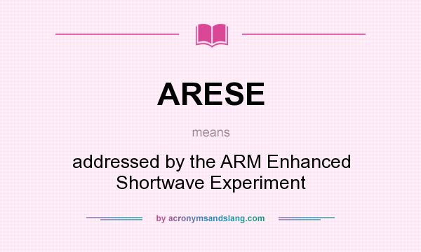 What does ARESE mean? It stands for addressed by the ARM Enhanced Shortwave Experiment