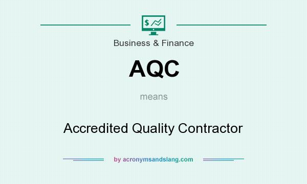What does AQC mean? It stands for Accredited Quality Contractor