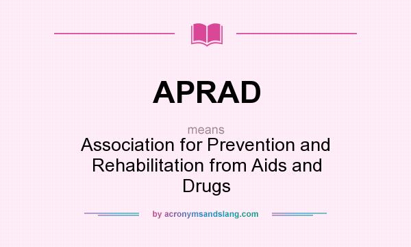 What does APRAD mean? It stands for Association for Prevention and Rehabilitation from Aids and Drugs
