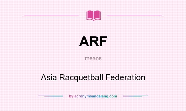 What does ARF mean? It stands for Asia Racquetball Federation