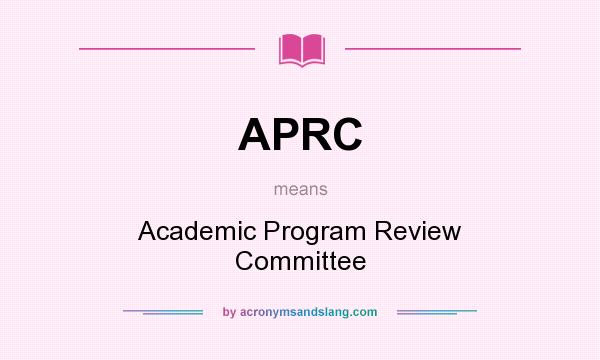 What does APRC mean? It stands for Academic Program Review Committee