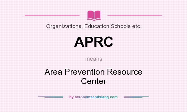 What does APRC mean? It stands for Area Prevention Resource Center