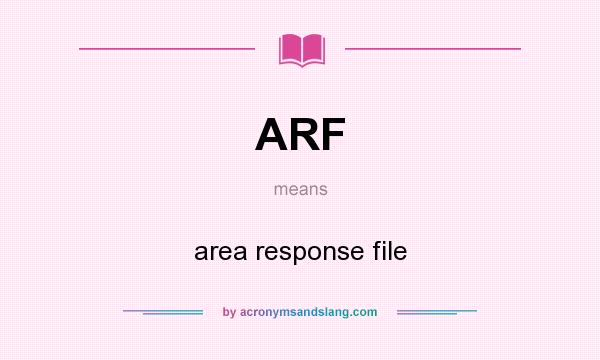 What does ARF mean? It stands for area response file