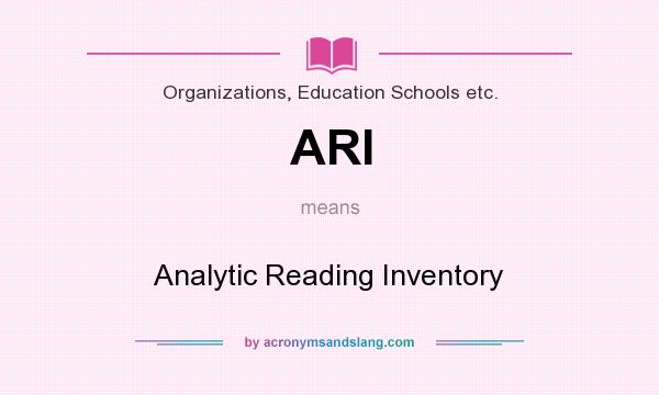 What does ARI mean? It stands for Analytic Reading Inventory