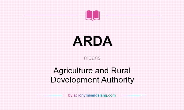What does ARDA mean? It stands for Agriculture and Rural Development Authority