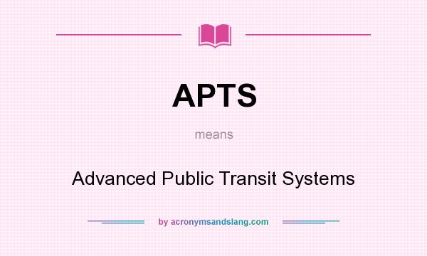 What does APTS mean? It stands for Advanced Public Transit Systems
