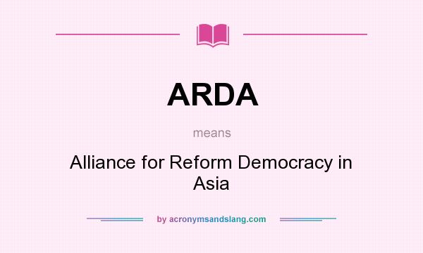 What does ARDA mean? It stands for Alliance for Reform Democracy in Asia