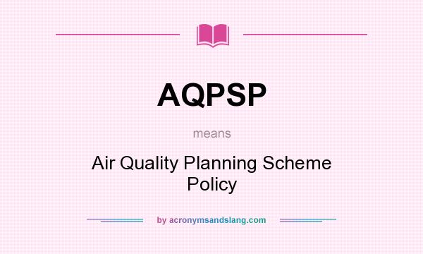 What does AQPSP mean? It stands for Air Quality Planning Scheme Policy