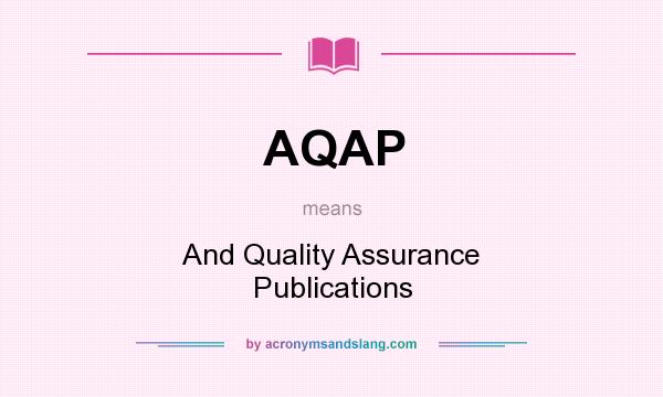 What does AQAP mean? It stands for And Quality Assurance Publications