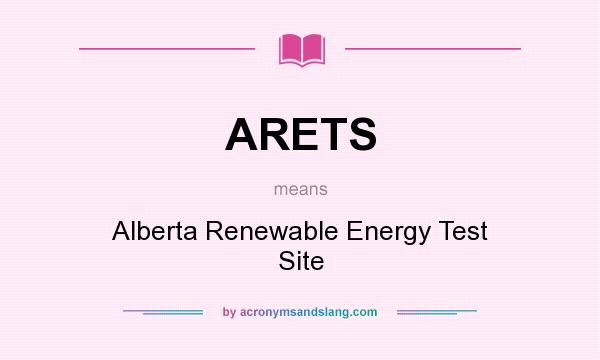 What does ARETS mean? It stands for Alberta Renewable Energy Test Site