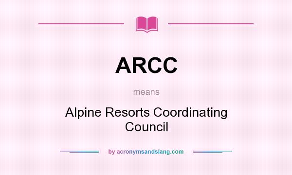 What does ARCC mean? It stands for Alpine Resorts Coordinating Council