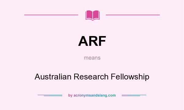 What does ARF mean? It stands for Australian Research Fellowship
