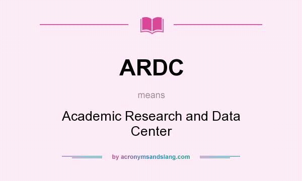 What does ARDC mean? It stands for Academic Research and Data Center