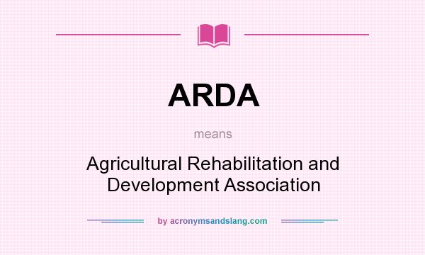 What does ARDA mean? It stands for Agricultural Rehabilitation and Development Association
