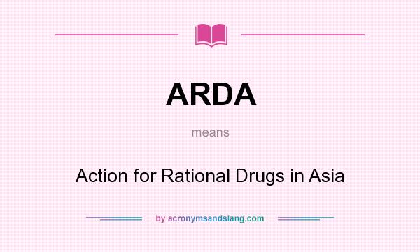 What does ARDA mean? It stands for Action for Rational Drugs in Asia
