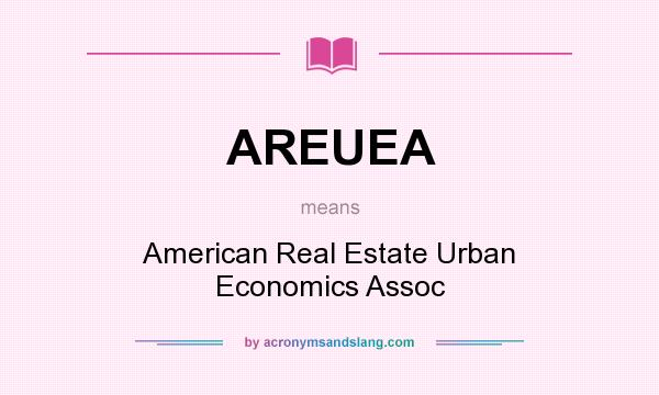 What does AREUEA mean? It stands for American Real Estate Urban Economics Assoc