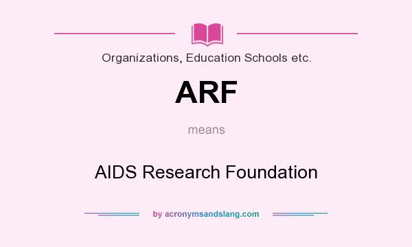 What does ARF mean? It stands for AIDS Research Foundation