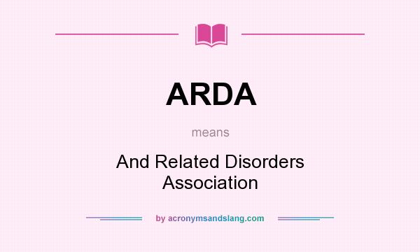 What does ARDA mean? It stands for And Related Disorders Association