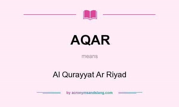 What does AQAR mean? It stands for Al Qurayyat Ar Riyad