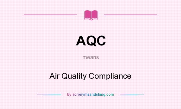 What does AQC mean? It stands for Air Quality Compliance