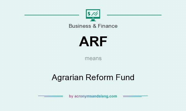 What does ARF mean? It stands for Agrarian Reform Fund