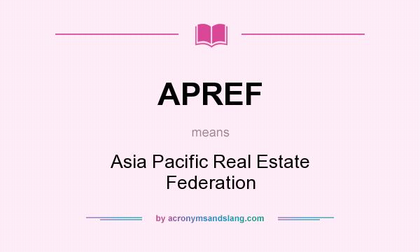 What does APREF mean? It stands for Asia Pacific Real Estate Federation