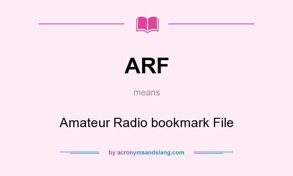 What does ARF mean? It stands for Amateur Radio bookmark File
