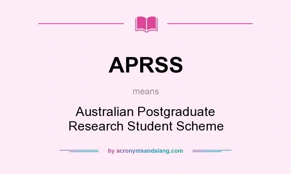 What does APRSS mean? It stands for Australian Postgraduate Research Student Scheme
