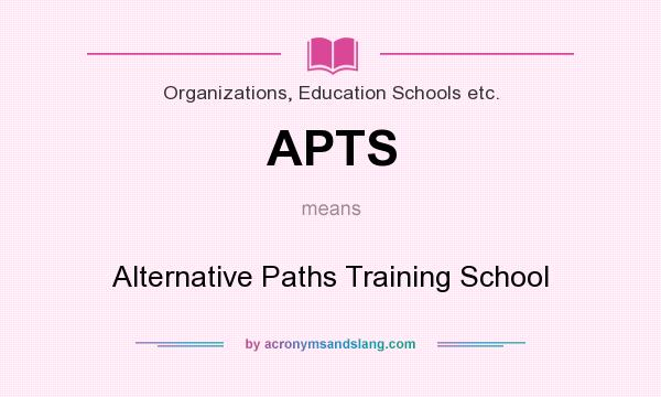 What does APTS mean? It stands for Alternative Paths Training School