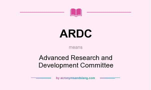 What does ARDC mean? It stands for Advanced Research and Development Committee
