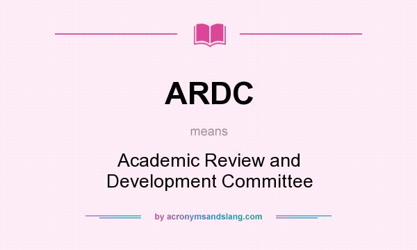 What does ARDC mean? It stands for Academic Review and Development Committee