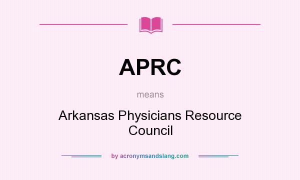 What does APRC mean? It stands for Arkansas Physicians Resource Council