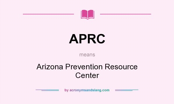 What does APRC mean? It stands for Arizona Prevention Resource Center