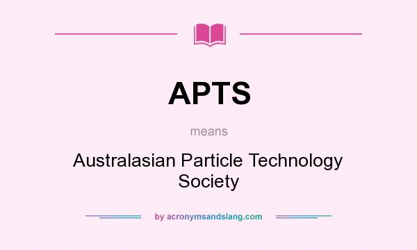What does APTS mean? It stands for Australasian Particle Technology Society