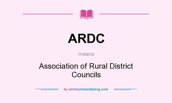 What does ARDC mean? It stands for Association of Rural District Councils