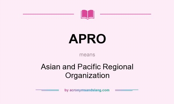 What does APRO mean? It stands for Asian and Pacific Regional Organization
