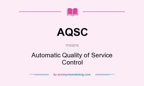 What does AQSC mean? It stands for Automatic Quality of Service Control