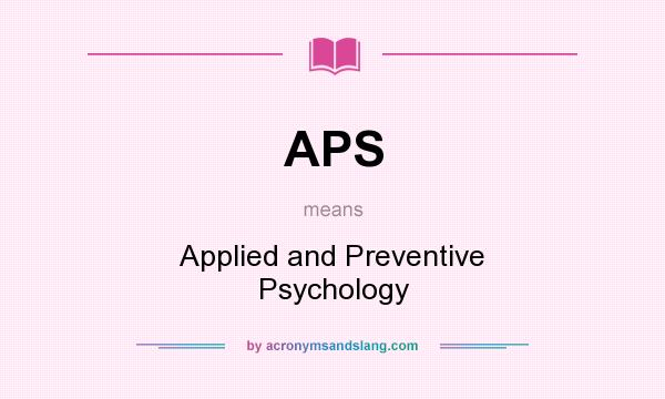 What does APS mean? It stands for Applied and Preventive Psychology