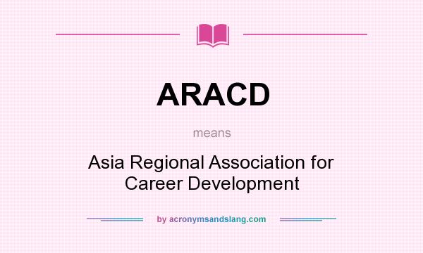 What does ARACD mean? It stands for Asia Regional Association for Career Development