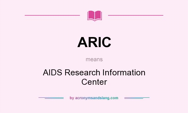 What does ARIC mean? It stands for AIDS Research Information Center